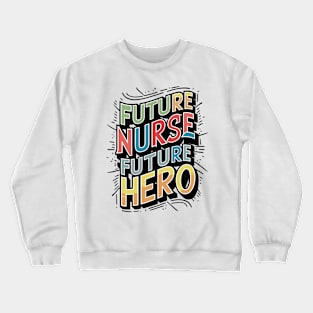 Future nurse future hero Crewneck Sweatshirt